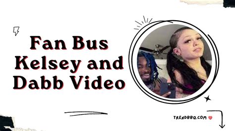 kelsey lawr fan bus|Dabb Gasm & Kelsey Lawrence Viral Love on the。